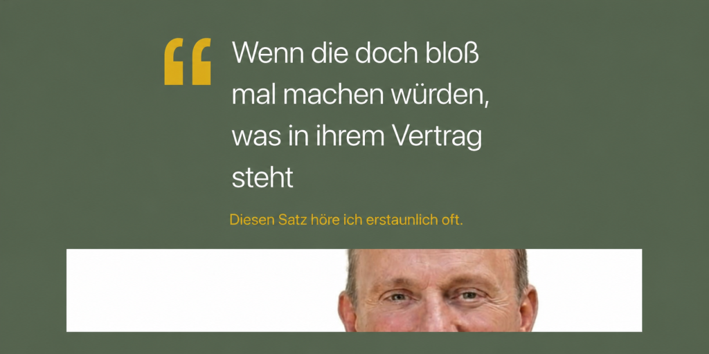 Zitatgrafik: „Wenn die doch bloß mal machen würden, was in ihrem Vertrag steht.“
